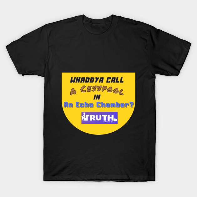 SOCIAL Truth T-Shirt, MEDIA FUNNY CESSPOOL OF HUMOROUS TRUTHS T-Shirt by SailorsDelight
